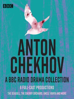 cover image of Anton Chekhov--6 Full-Cast BBC Radio Productions